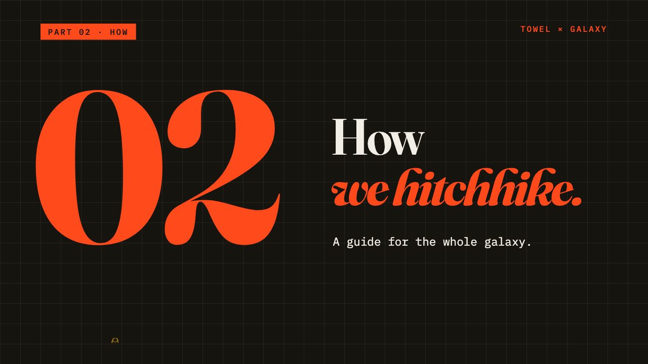 One towel. One galaxy.: slide 2, Part 02: how we hitchhike